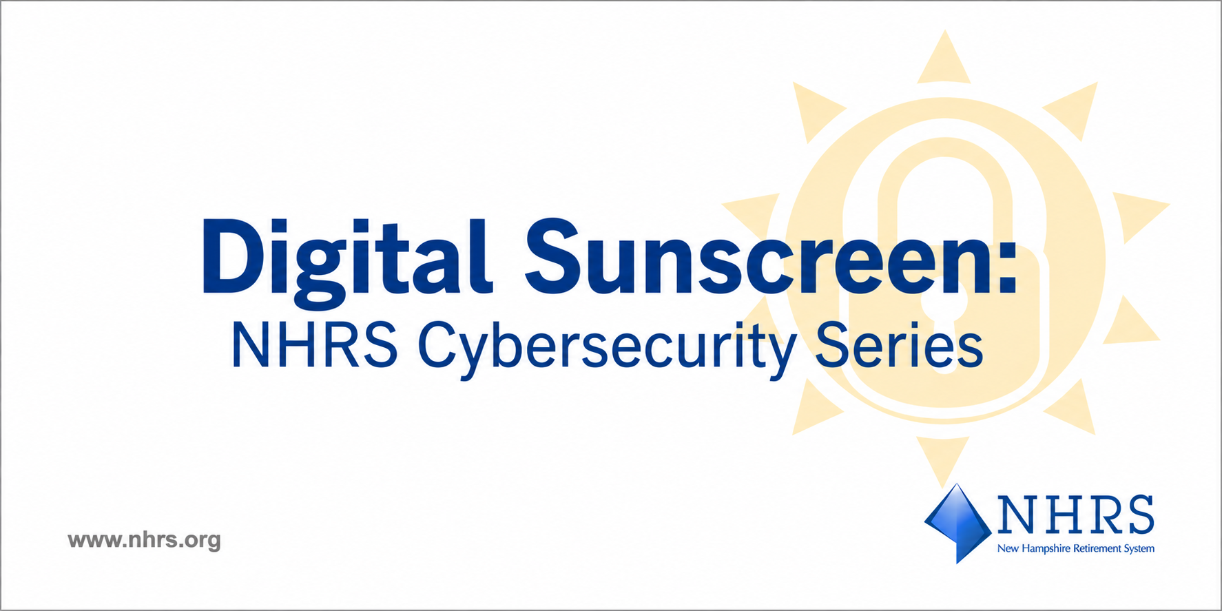 Graphic promoting the “Digital Sunscreen: NHRS Cybersecurity Series,” featuring a yellow sun-and-padlock icon, the NHRS logo, and www.nhrs.org
